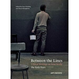 Between the Lines: Critical Writings on Sean Scully: The Early Years, Hardcover - Sean Scully imagine