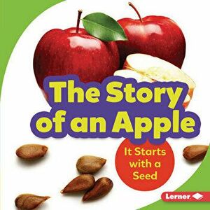 The Story of an Apple: It Starts with a Seed, Library Binding - Stacy Taus-Bolstad imagine