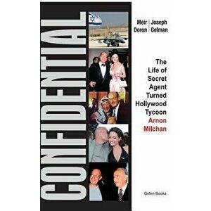 Confidential: The Life of Secret Agent Turned Hollywood Tycoon - Arnon Milchan, Hardcover - Meir Doron imagine