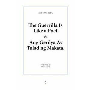 The Guerrilla Is Like a Poet, Paperback - Jose Maria Sison imagine