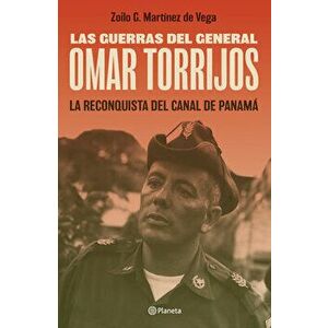 Las Guerras del General Omar Torrijos, Paperback - Zoilo G. Martínez de Vega imagine
