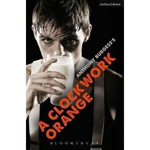 A Clockwork Orange: Play with Music, Paperback - Anthony Burgess imagine