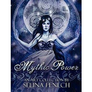 Mythic Power: An Art Collection by Selina Fenech, Paperback - Selina Fenech imagine