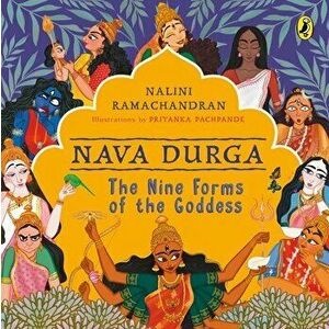 Nava Durga: The Nine Forms of the Goddess, Paperback - Nalini Ramachandran imagine