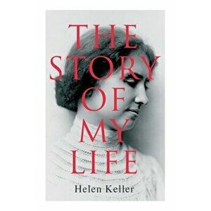 The Story of My Life, Paperback - Helen Keller imagine