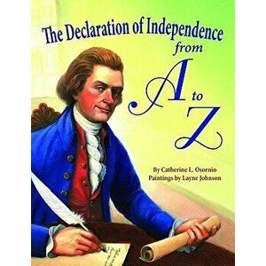 The Declaration of Independence from A to Z, Hardcover - Catherine Osornio imagine