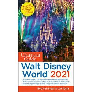 The Unofficial Guide to Walt Disney World 2021, Paperback - Bob Sehlinger imagine