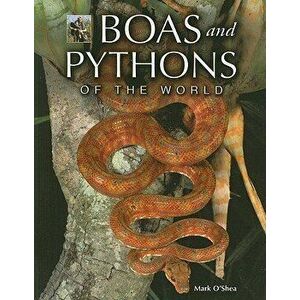 Boas and Pythons of the World, Paperback - Mark O'Shea imagine