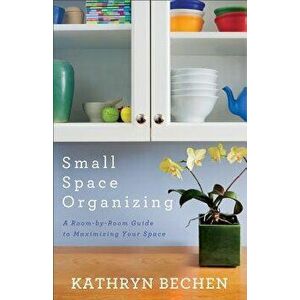 Small Space Organizing, Paperback - Ava Pennington imagine