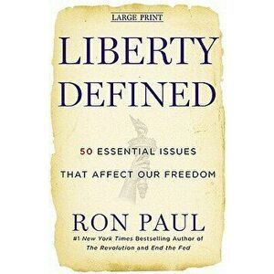 Liberty Defined: 50 Essential Issues That Affect Our Freedom, Hardcover - Ron Paul imagine