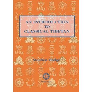 An Introduction to Classical Tibetan Updated and Revised, Paperback - Stephen Hodge imagine