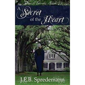 A Secret of the Heart (Amish Secrets #3), Paperback - J. E. B. Spredemann imagine