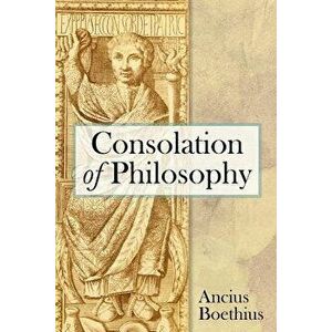 Consolation of Philosophy, Paperback - Ancius Boethius imagine