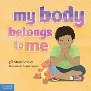 My Body Belongs to Me: A Book about Body Safety, Hardcover - Jill Starishevsky imagine