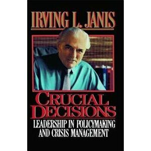 Crucial Decisions, Paperback - Irving L. Janis imagine