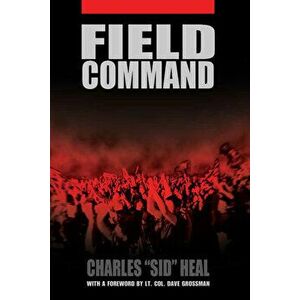 Field Command, Paperback - Charles Sid Heal imagine