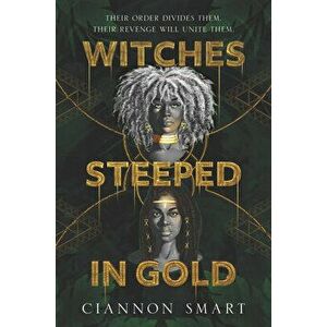Witches Steeped in Gold, Hardcover - Ciannon Smart imagine