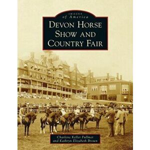 Devon Horse Show and Country Fair, Hardcover - Charlene Keller Fullmer imagine