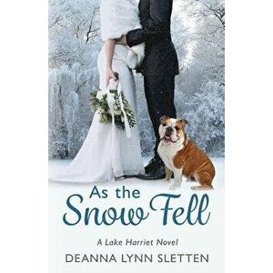 As the Snow Fell: A Lake Harriet Novel, Paperback - Deanna Lynn Sletten imagine
