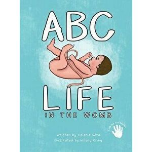 ABC - Life in the Womb, Hardcover - Valerie Silva imagine