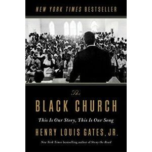 The Black Church: This Is Our Story, This Is Our Song, Hardcover - Henry Louis Gates imagine