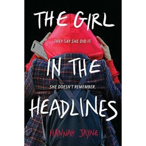 The Girl in the Headlines, Paperback - Hannah Jayne imagine