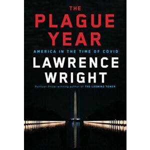 The Plague Year: America in the Time of Covid, Hardcover - Lawrence Wright imagine
