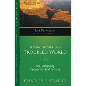 Feeling Secure in a Troubled World, Paperback - Charles F. Stanley imagine