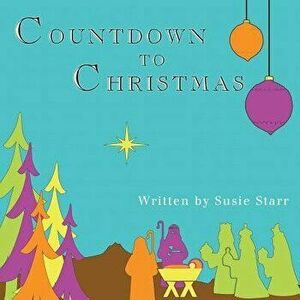 Countdown to Christmas, Paperback - Susie Star imagine
