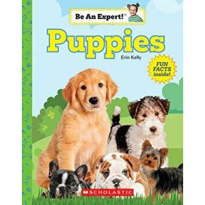 Puppies (Be an Expert!) (Library Edition), Hardcover - Erin Kelly imagine