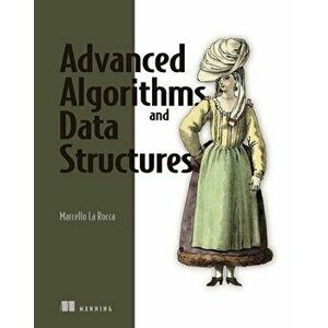 Advanced Algorithms and Data Structures, Paperback - Marcello La Rocca imagine