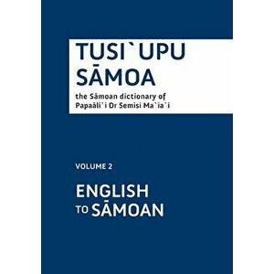 Tusiupu Samoa: Volume 2 English to Samoan, Paperback - Semisi Ma'ia'i imagine