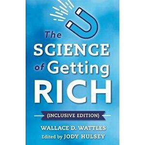 The Science of Getting Rich (Inclusive Edition), Paperback - Wallace D. Wattles imagine