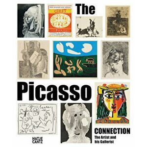 The Picasso Connection: The Artist and His Gallerist, Hardcover - Pablo Picasso imagine