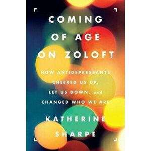 Coming Age Zoloft PB, Paperback - Katherine Sharpe imagine