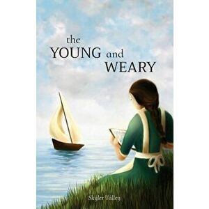 The Young and Weary, Paperback - Skyler Nicole Talley imagine