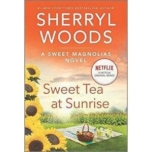 Sweet Tea at Sunrise, Paperback - Sherryl Woods imagine