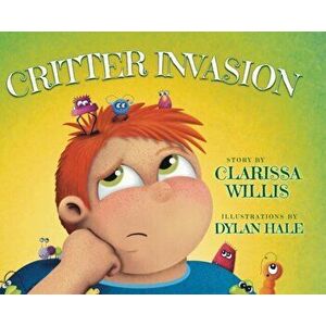 Critter Invasion, Hardcover - Clarissa Willis imagine