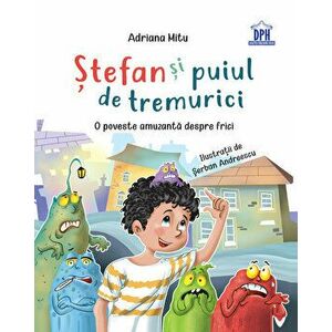 Stefan si puiul de tremurici - O poveste amuzanta despre frici - Adriana Mitu imagine
