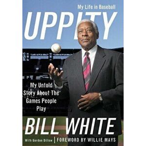 Uppity: My Untold Story About the Games People Play, Hardcover - Bill White imagine