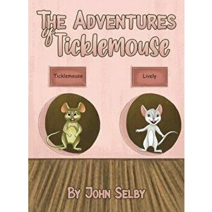 The Adventures of Ticklemouse, Hardcover - John Selby imagine