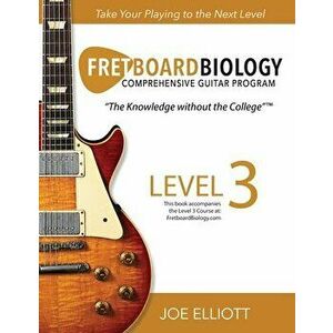Fretboard Biology - Level 3, Paperback - Joe Elliott imagine
