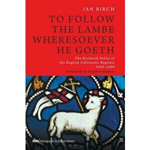 To Follow the Lambe Wheresoever He Goeth, Paperback - Ian Birch imagine
