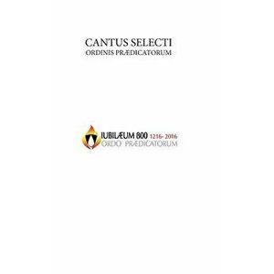 Cantus Selecti O.P., Hardcover - Ordo Praedicatorum imagine
