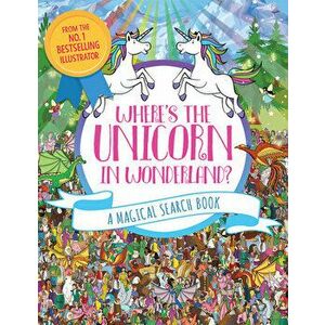 Where's the Unicorn in Wonderland?, 2: A Magical Search Book, Paperback - Frances Evans imagine
