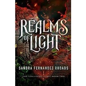 Realms of Light (Book Two): The Colliding Line Series, Hardcover - Sandra Fernandez Rhoads imagine