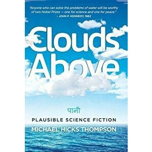 Clouds Above: Plausible Science Fiction, Hardcover - Michael Hicks Thompson imagine