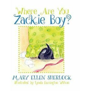 Where Are You Zackie Boy?, Hardcover - Mary Ellen Sherlock imagine