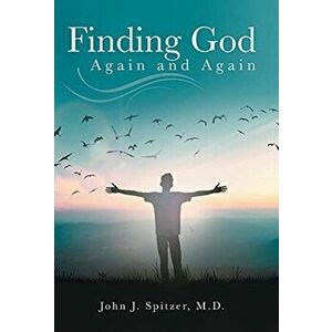 Finding God Again and Again, Hardcover - John J. Spitzer imagine
