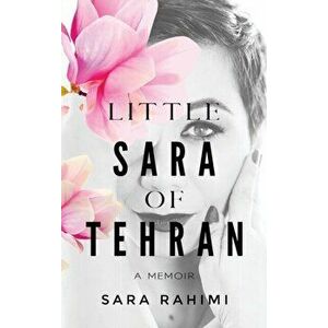 Little Sara of Tehran, Hardcover - Sara Rahimi imagine